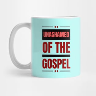 Unashamed Of The Gospel | Romans 1:16 Mug